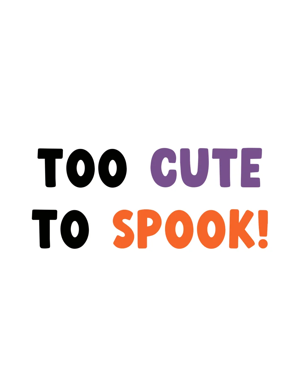 Halloween banner phrase "Too Cute to Spook!" in bold black, purple and orange letters, shown as the finished wording