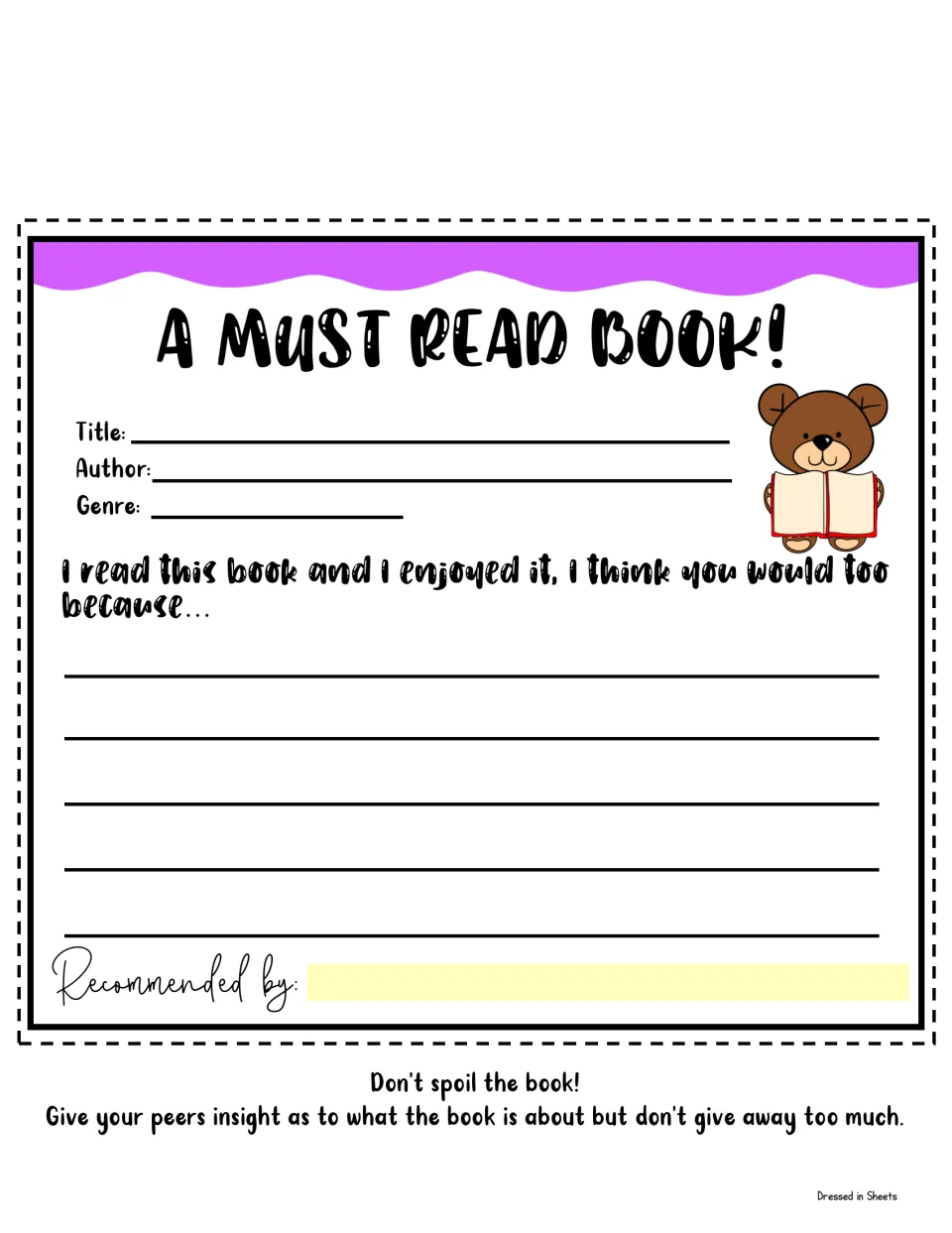 A Must Read Book! form: students give title, author and genre and write why they enjoyed it and think peers would too
