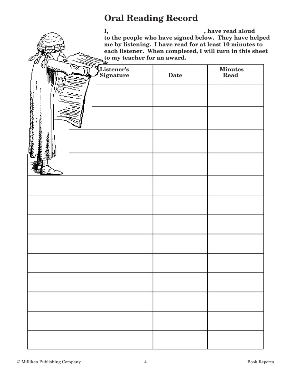 Oral reading record: students read aloud at least 10 minutes to each listener, who signs and logs date and minutes read