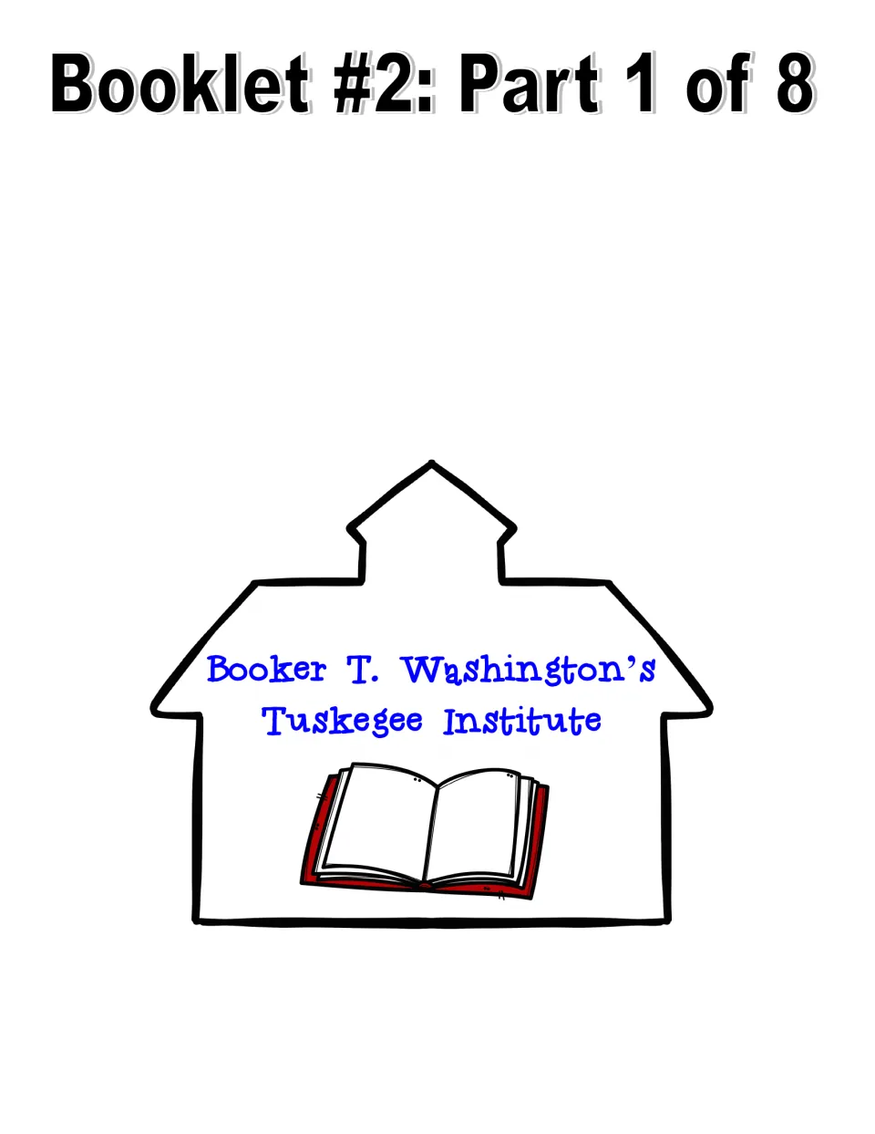 Booklet #2 title page: schoolhouse shape labeled 'Booker T. Washington's Tuskegee Institute' with an open book