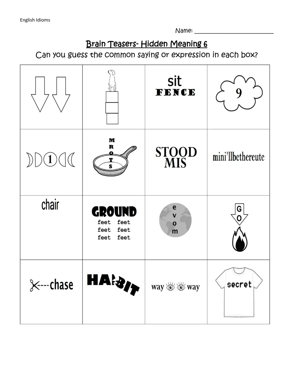 Hidden Meaning 6 idiom puzzles: students solve 16 word-play clues such as sit above FENCE, STOOD MIS and 9 in a cloud