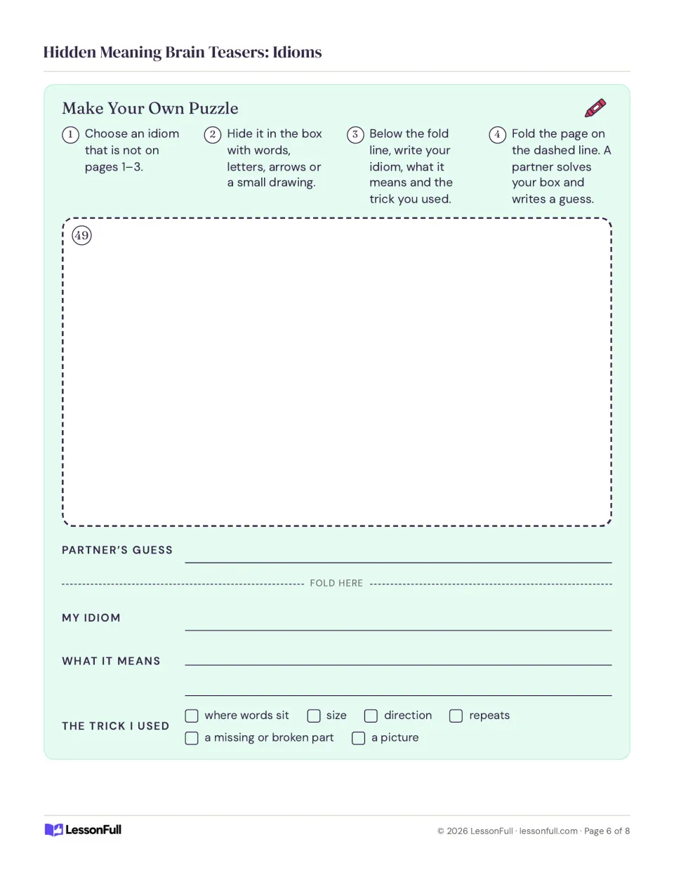 Make your own idiom puzzle: students hide a new idiom in a box, fold the page and a partner writes a guess