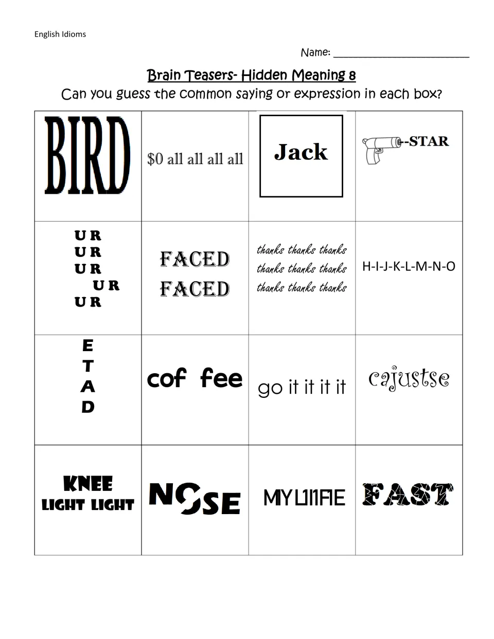 Hidden Meaning 8 word puzzles: students interpret 16 rebus clues such as Jack in a square, FACED FACED and cof fee
