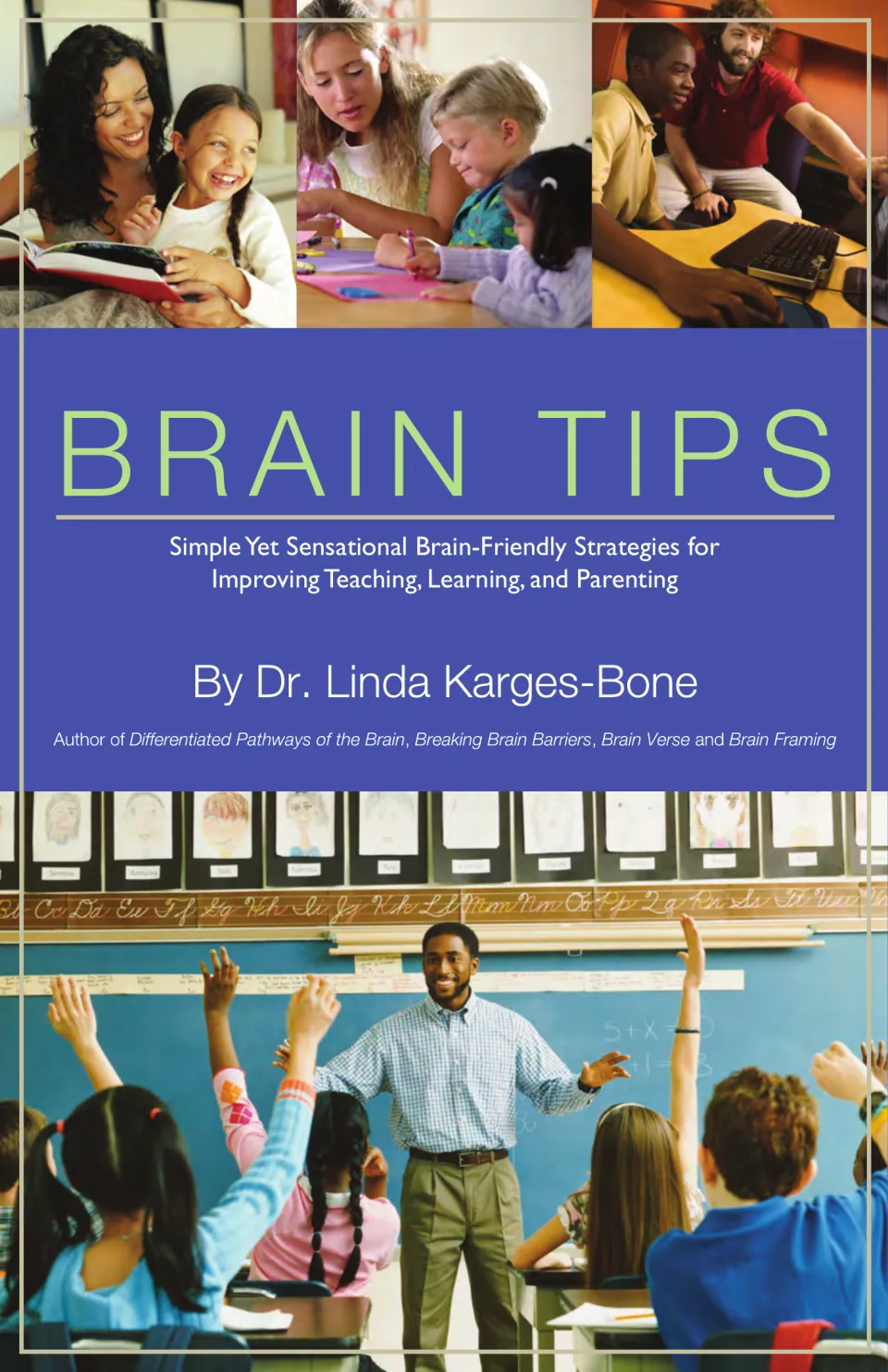 Brain Tips book cover by Dr. Linda Karges-Bone, with photos of parents, teachers and children reading and in class