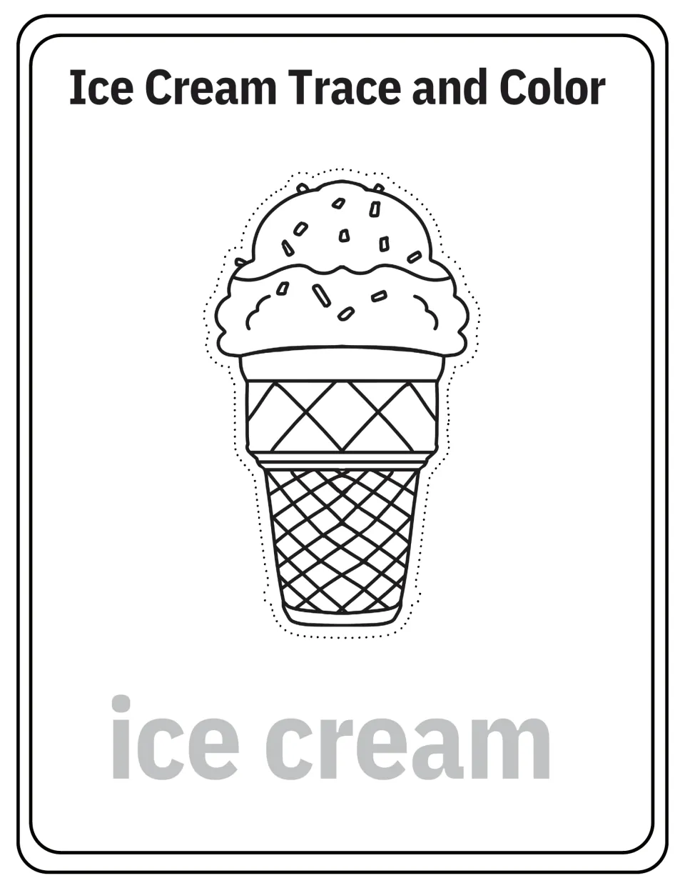 Ice Cream Trace and Color: trace the dotted outline of a sprinkle-topped cone, color it and trace the gray words ice cream