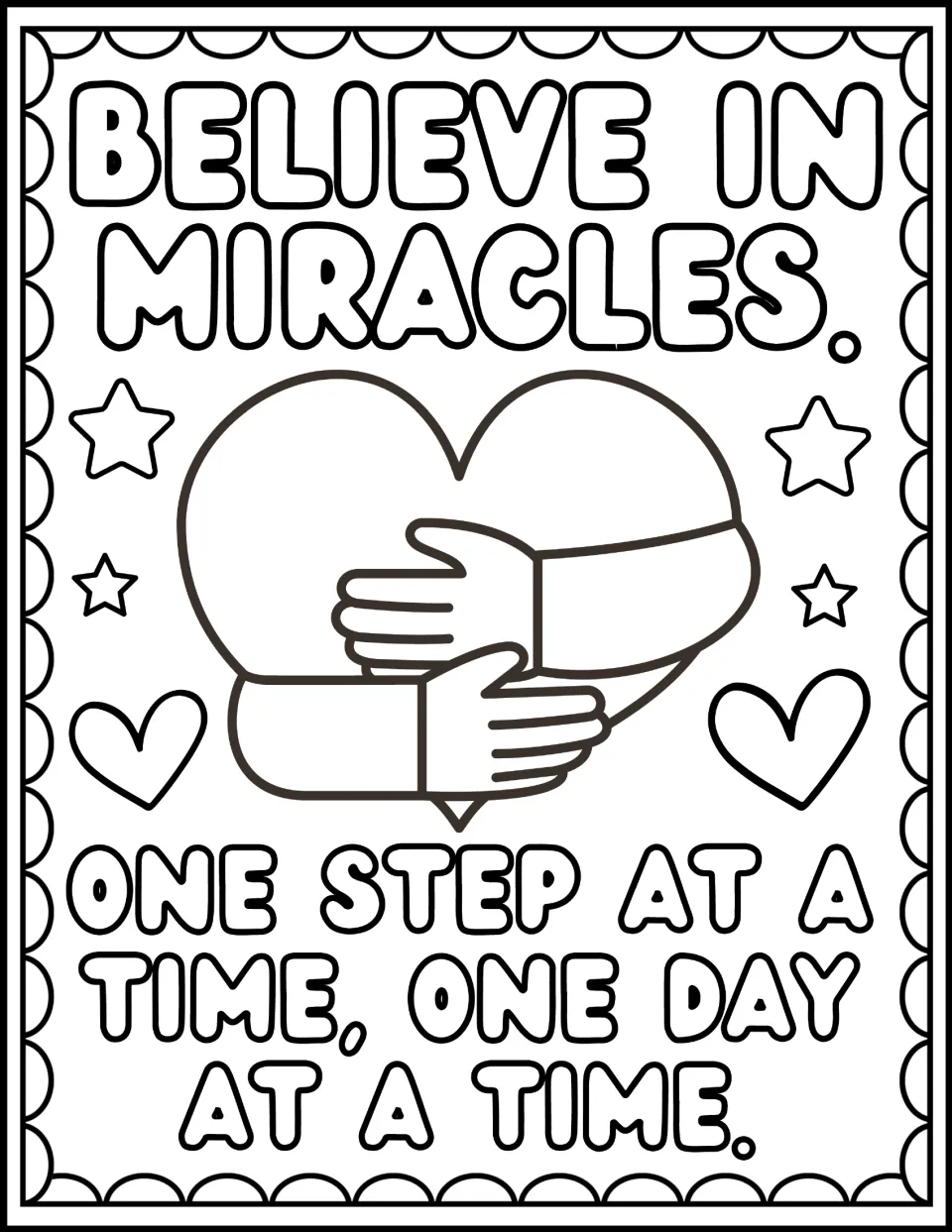 Encouragement quote coloring: "Believe in miracles. One step at a time, one day at a time" with a hug around a heart