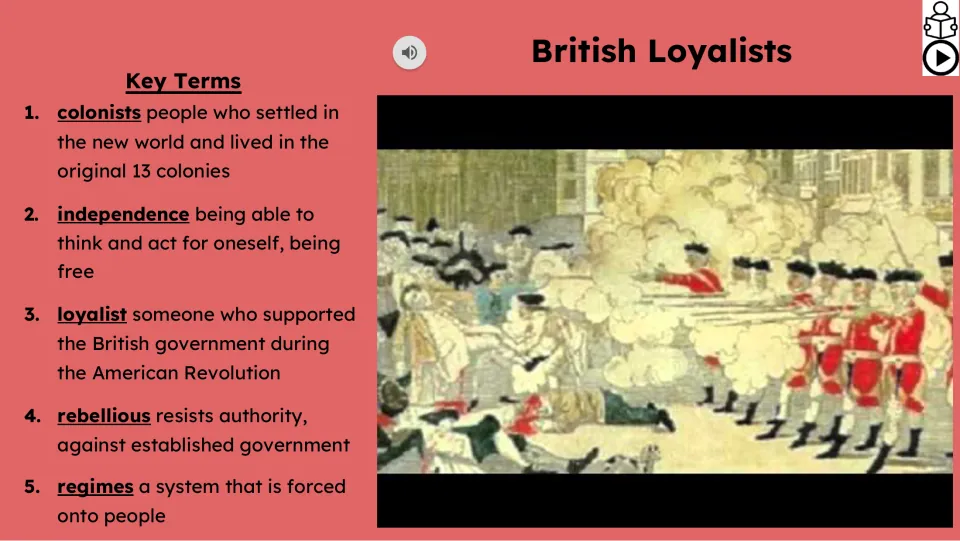 Video lesson slide defines colonists, independence, loyalist, rebellious and regimes beside a historical scene.