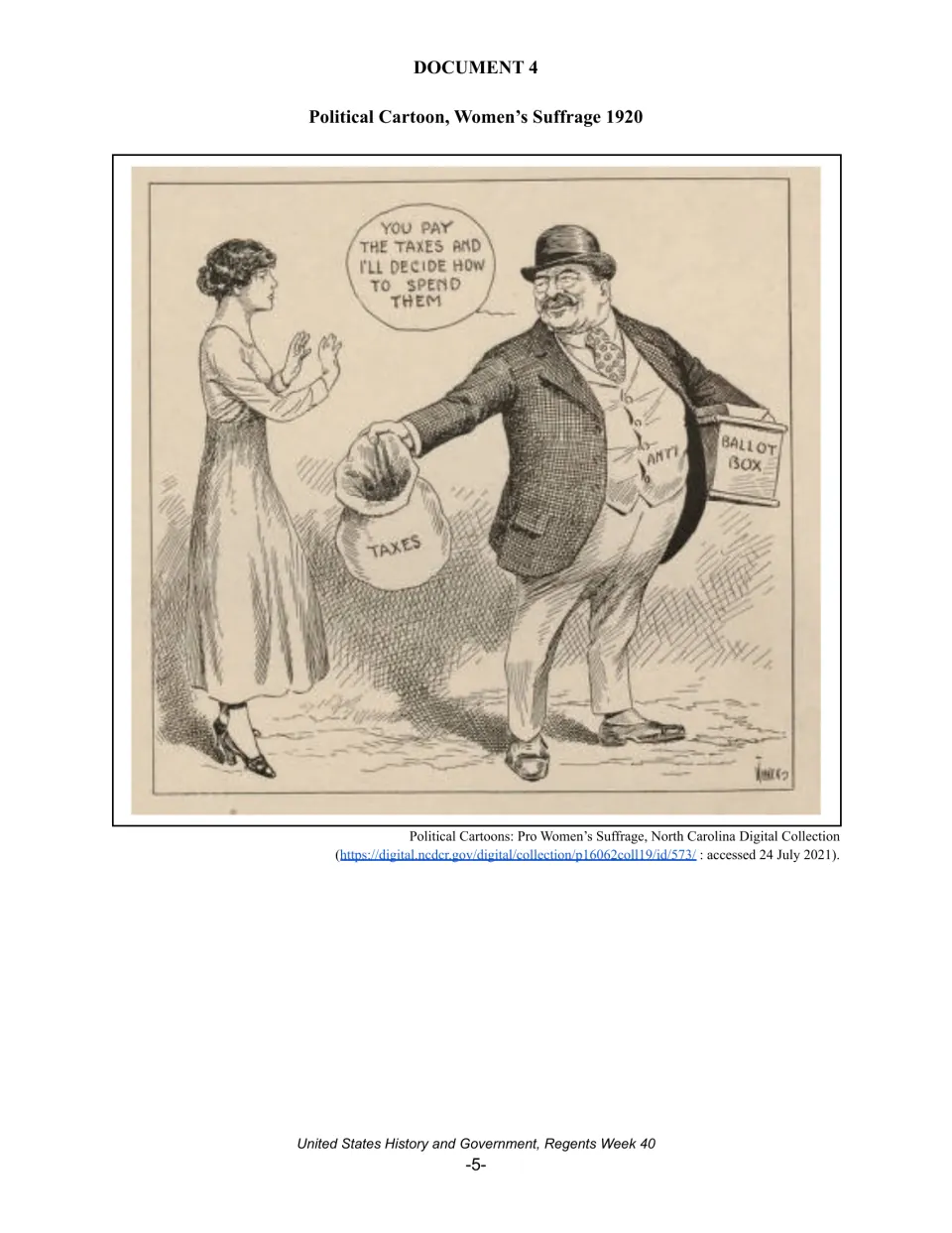 Document 4: 1920 suffrage cartoon of an anti man holding a taxes bag and ballot box, telling a woman he decides spending