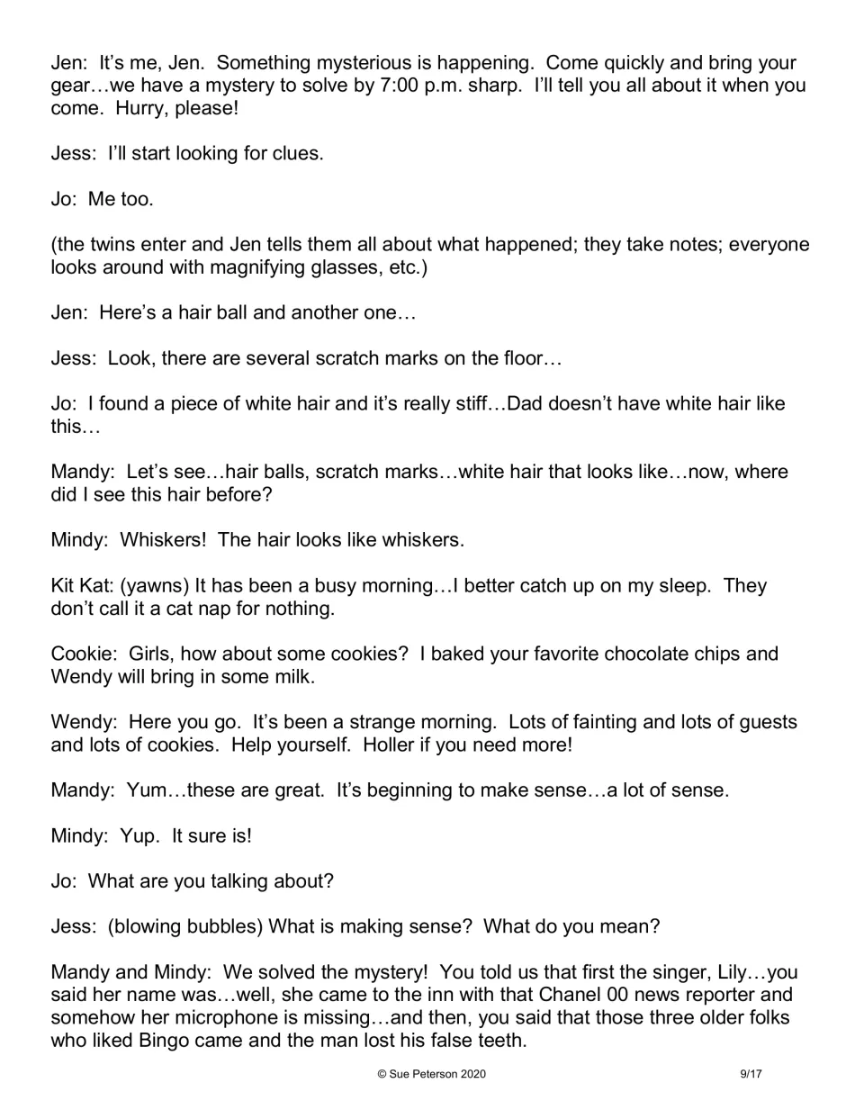 Mystery script follows the children finding hair balls, scratch marks, and whiskers as the twins claim a solution
