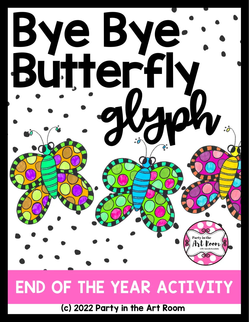Bye Bye Butterfly glyph cover: end of the year activity shown with three colorful polka-dot butterflies in marker