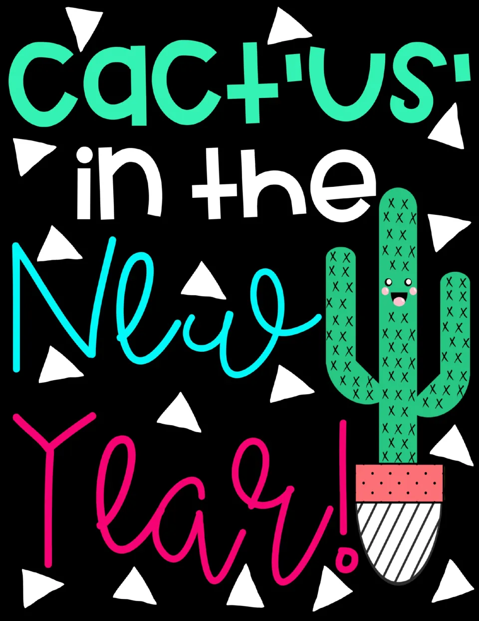 Full-color poster reading 'Cactus in the New Year!' beside a smiling potted cactus, scattered with white triangles