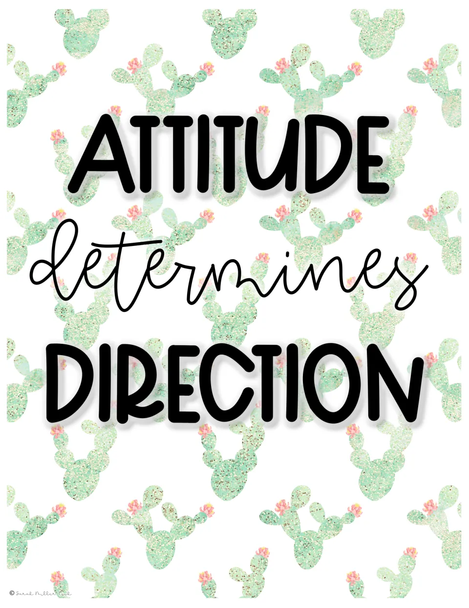 Poster reading "Attitude determines direction" with "determines" in cursive on a sparkly green cactus pattern