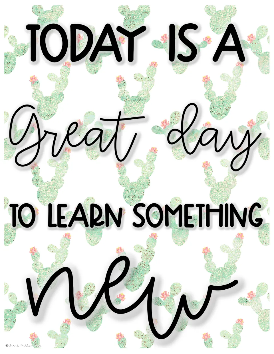 Poster reading "Today is a great day to learn something new" in print and script over a glitter cactus pattern