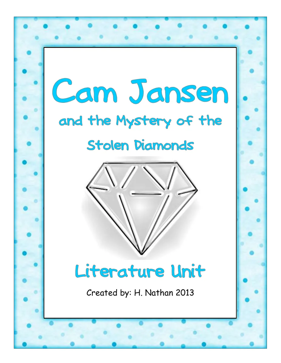 Cover of a Cam Jansen literature unit on the Stolen Diamonds mystery, with a diamond drawing; created by H. Nathan 2013