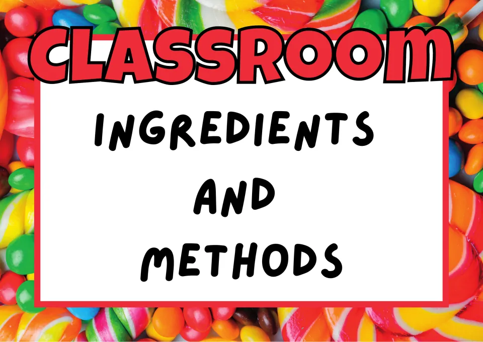 Classroom Ingredients and Methods title sign in red lettering, framed by a photo of colorful sweets and swirl lollipops