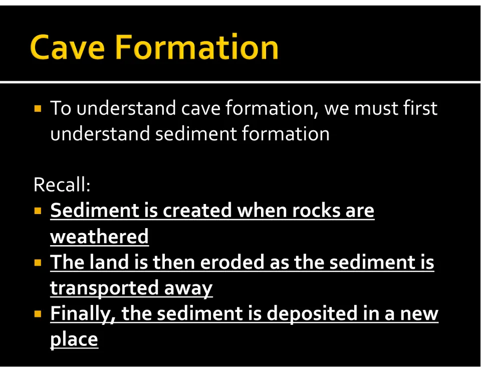 Cave formation slide reviews how weathering creates sediment, erosion transports it, and deposition settles it.