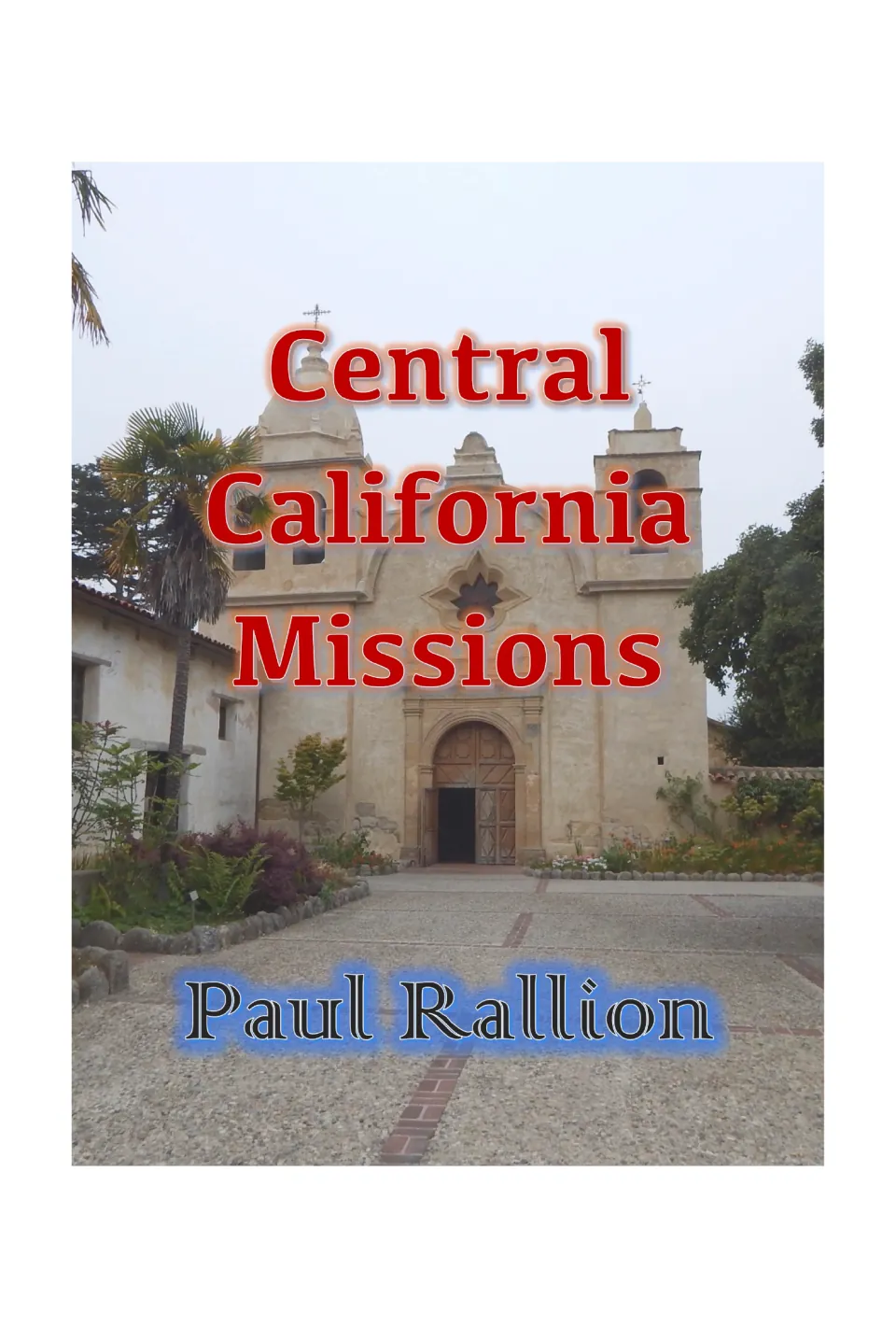 Cover of Central California Missions by Paul Rallion, featuring a photograph of a mission church
