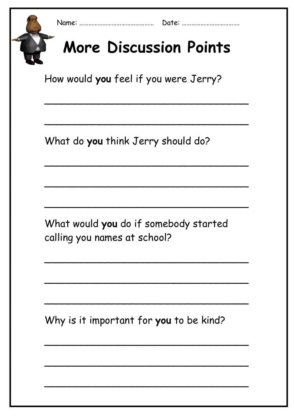 More Discussion Points: students write how they would feel as Jerry, what to do if called names and why kindness matters
