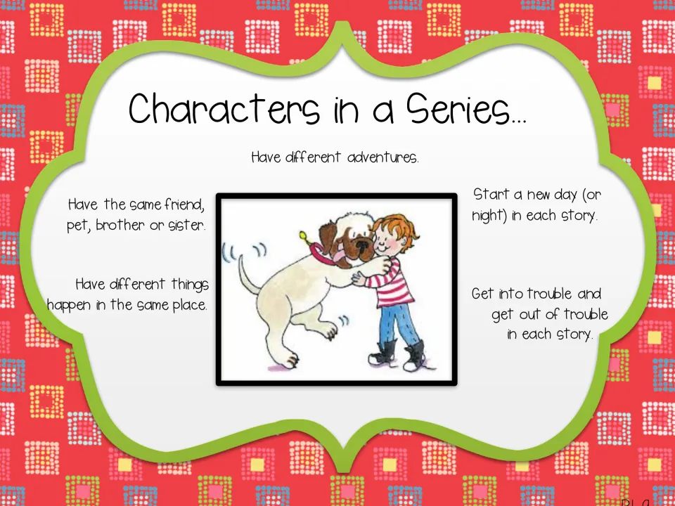 Series characters chart: same friend or pet, different adventures, a new day each story, getting in and out of trouble