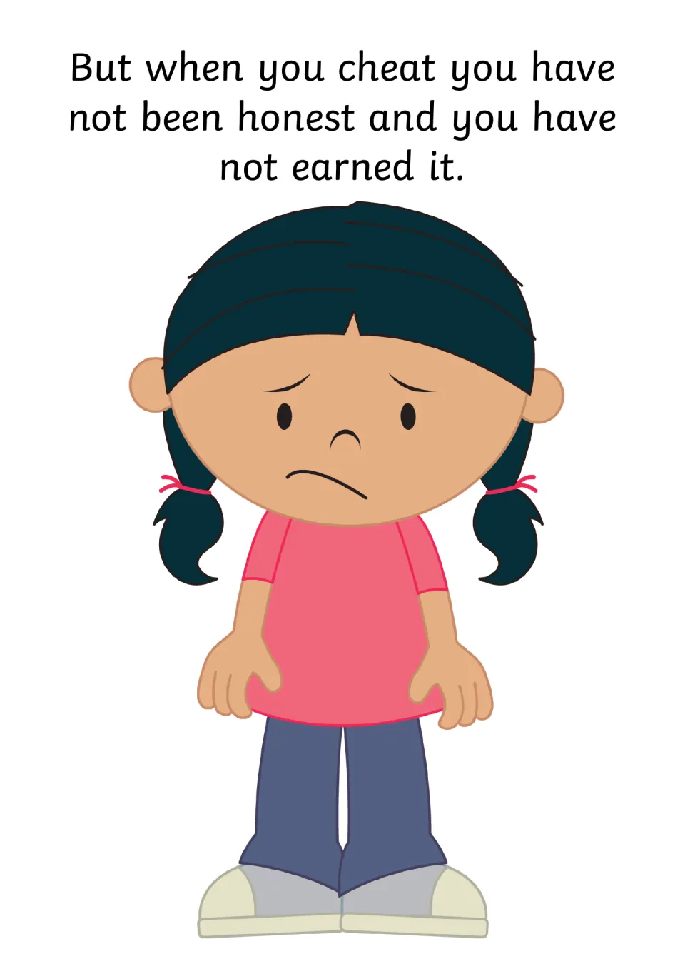Honesty: a frowning girl with pigtails shows that when you cheat you have not been honest and have not earned it