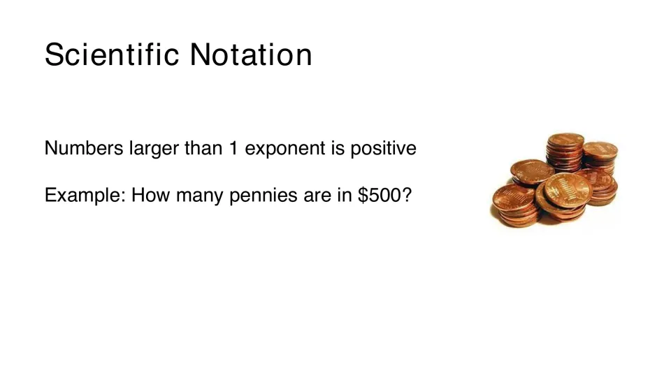 Positive exponents in scientific notation: an example question asks how many pennies are in $500, shown with coins