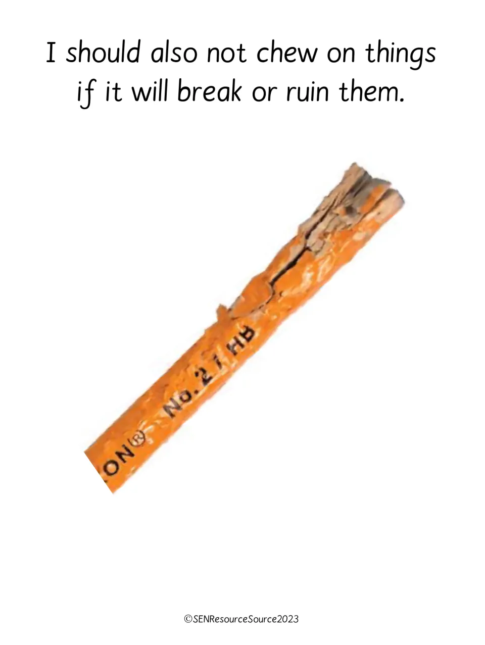 Damaging things: text says I should not chew on things if it will break or ruin them, with a chewed, splintered pencil