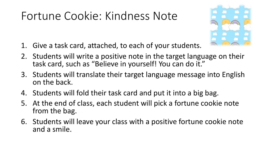 Fortune Cookie: Kindness Note directions: write a positive message, translate it, and exchange folded notes