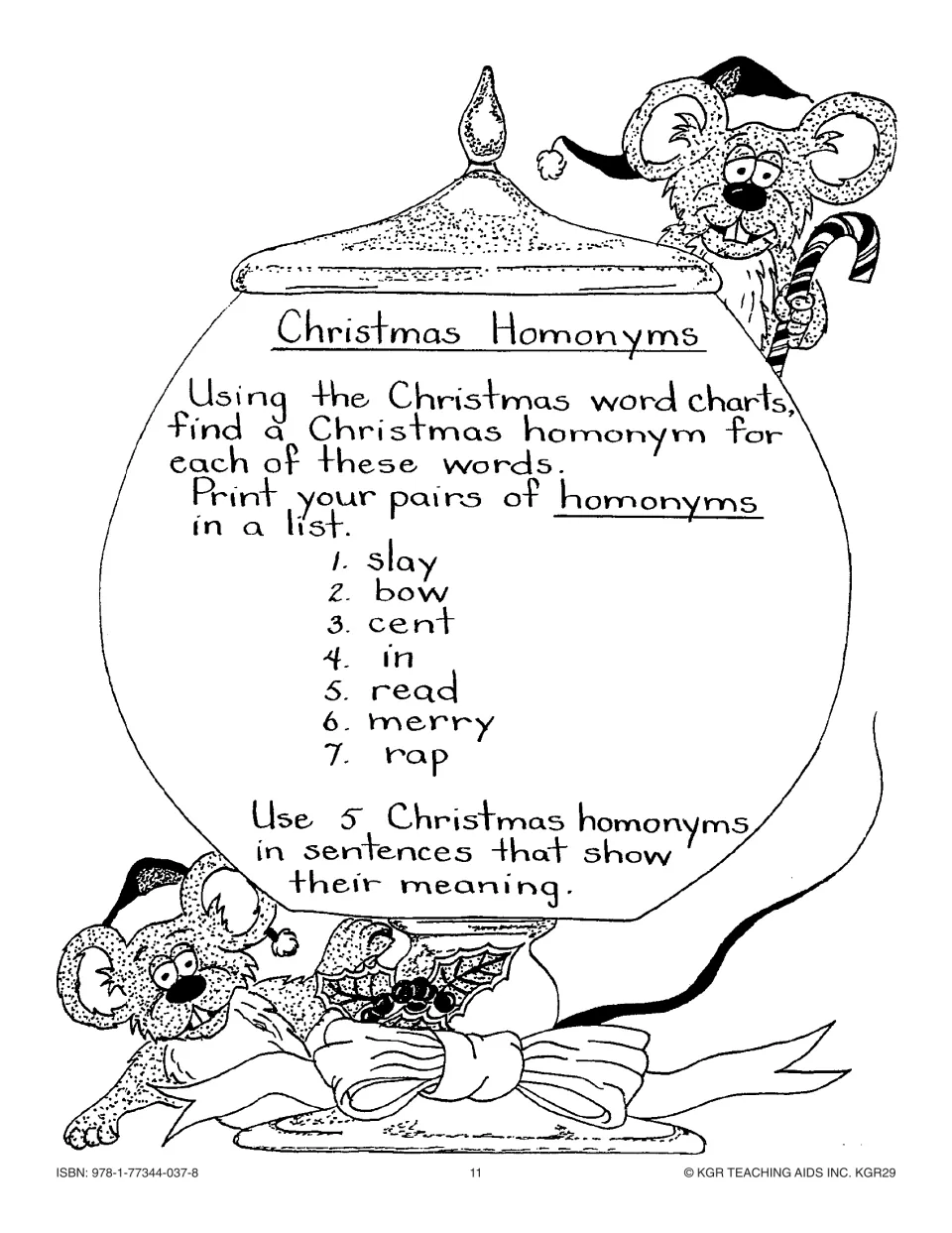 Christmas Homonyms: find a homonym for slay, bow, cent, in, read, merry and rap, then use five in sentences