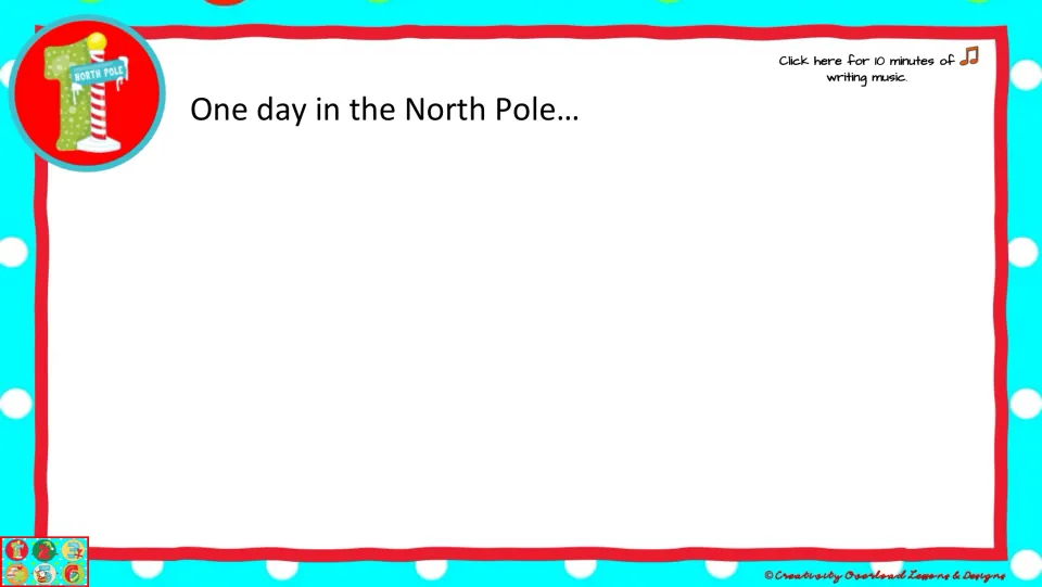 Christmas quick-write prompt 1: “One day in the North Pole...” with a link to 10 minutes of writing music