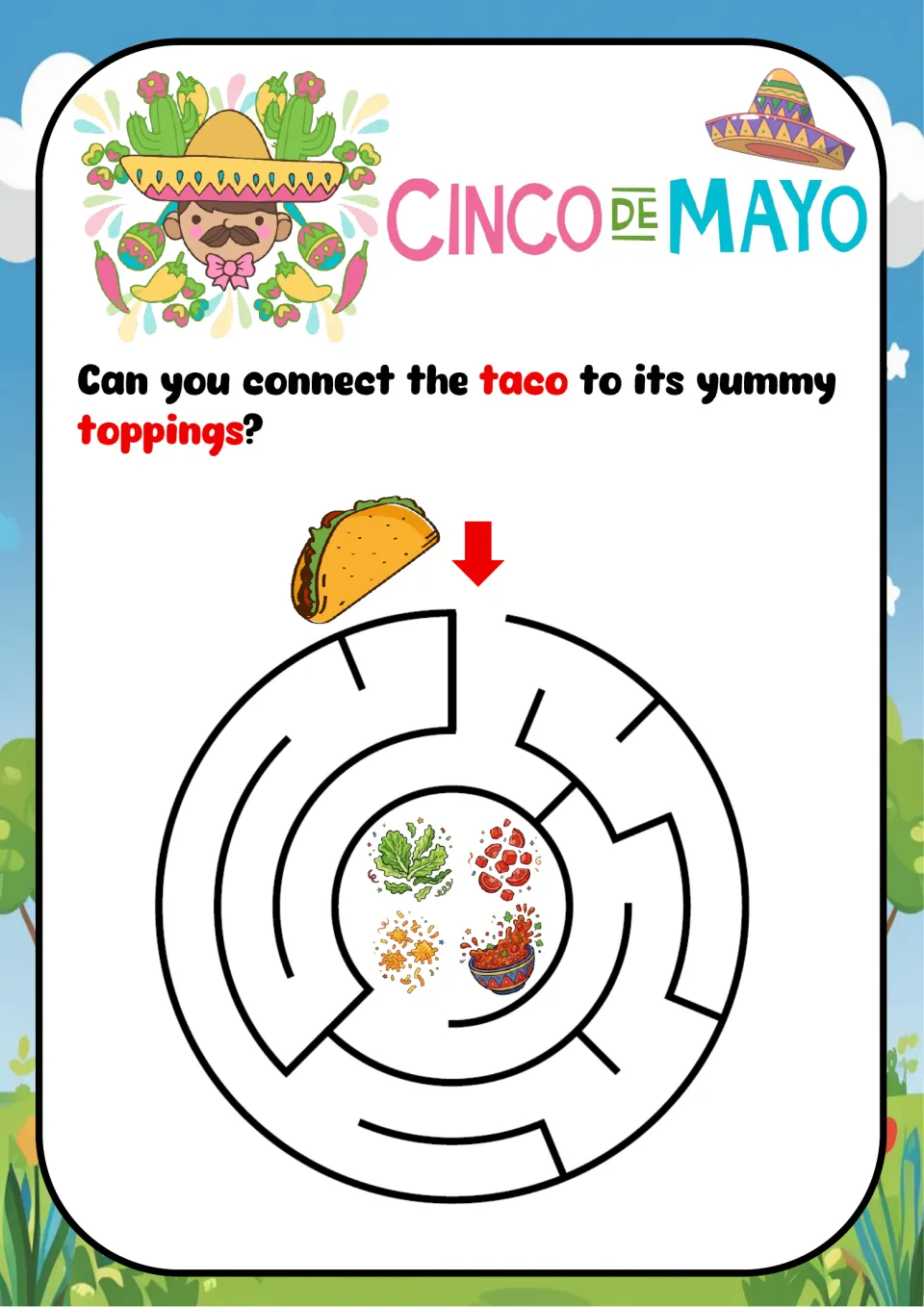 Cinco de Mayo maze 2: connect the taco to its toppings by tracing a route into the center of a circular maze.