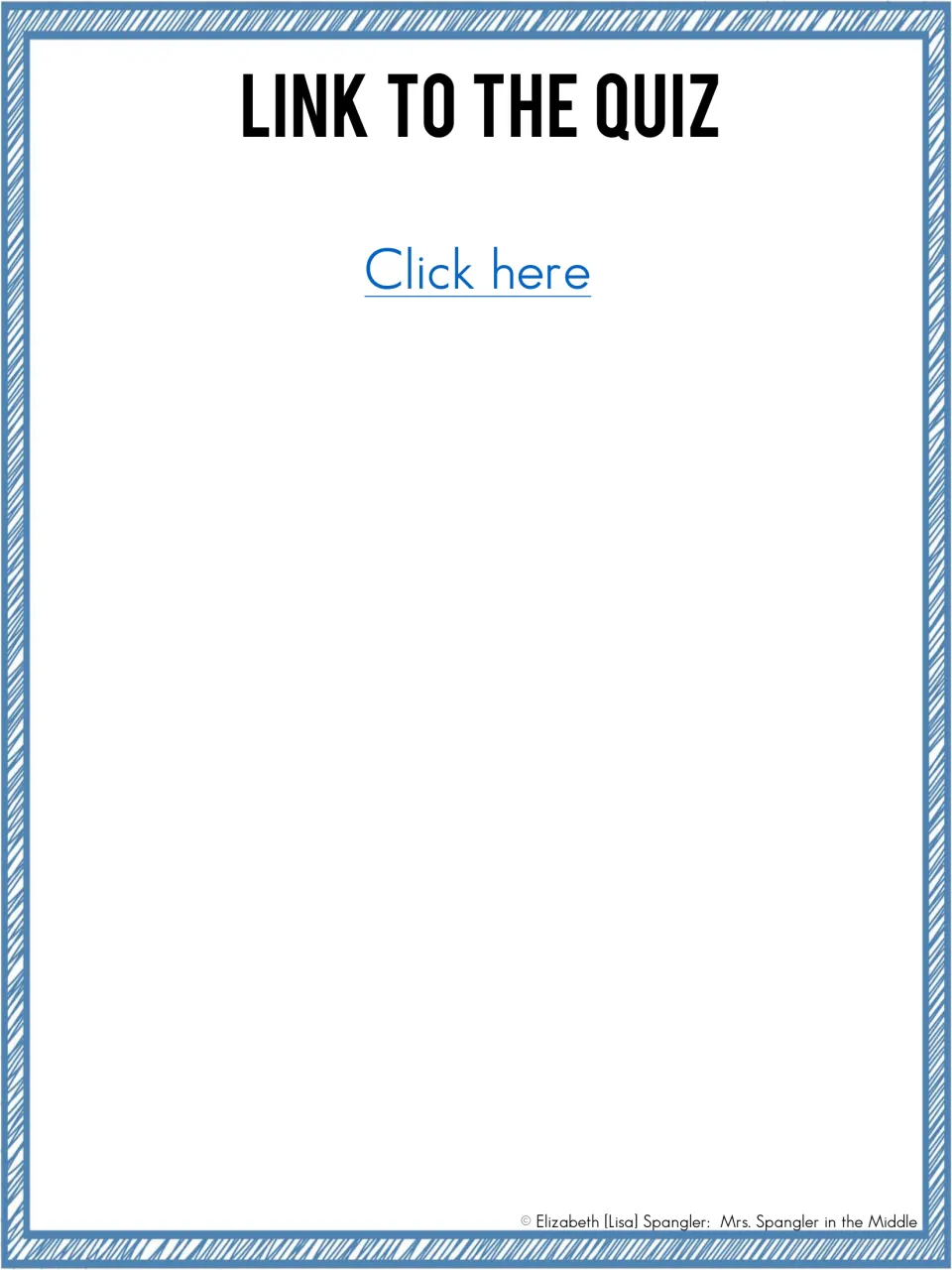 Link to the quiz: a single Click here link that opens the Google Form so teachers can make their own copy of it