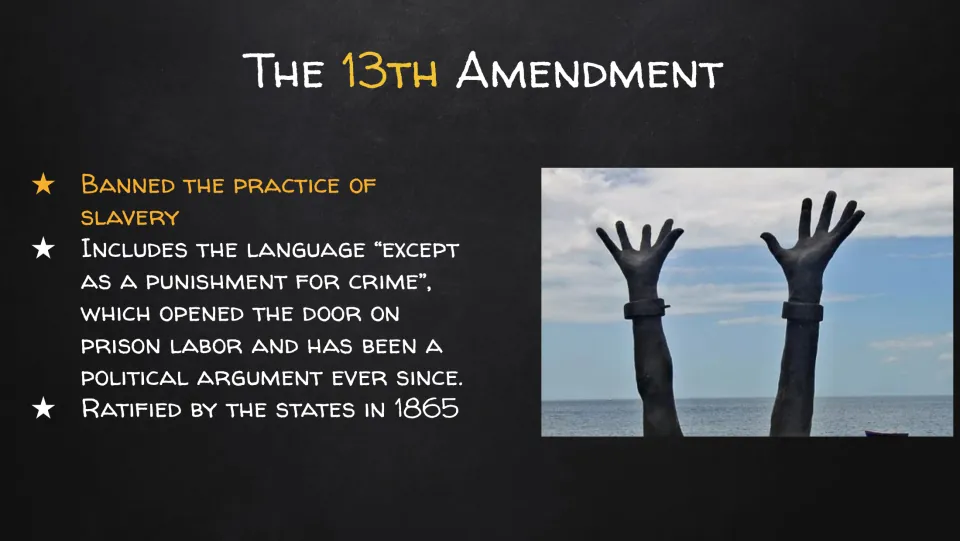 13th Amendment lecture slide covers slavery's abolition, the punishment exception, and ratification in 1865