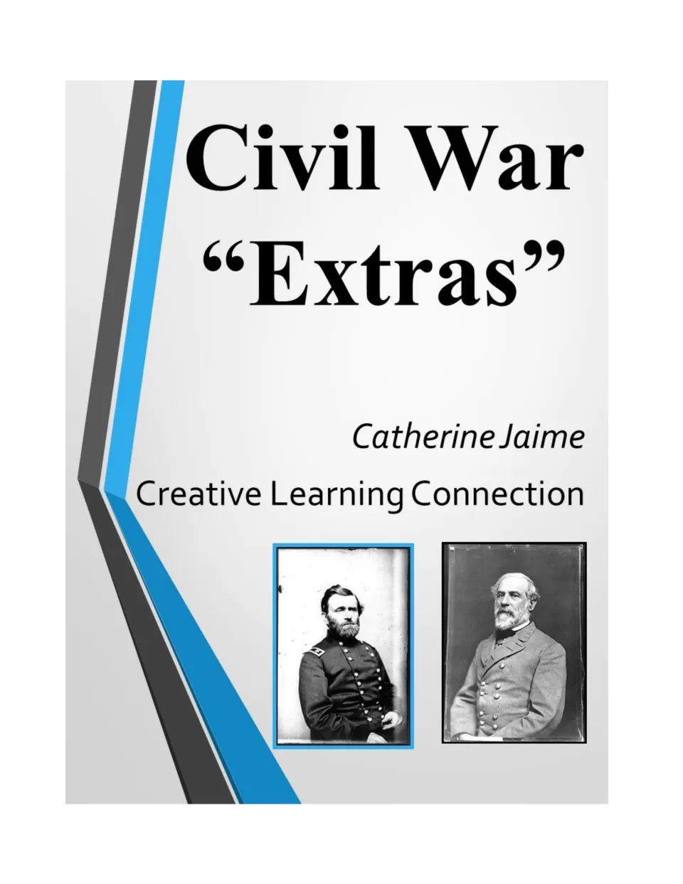 Civil War "Extras" cover by Catherine Jaime, Creative Learning Connection, with portraits of two uniformed generals