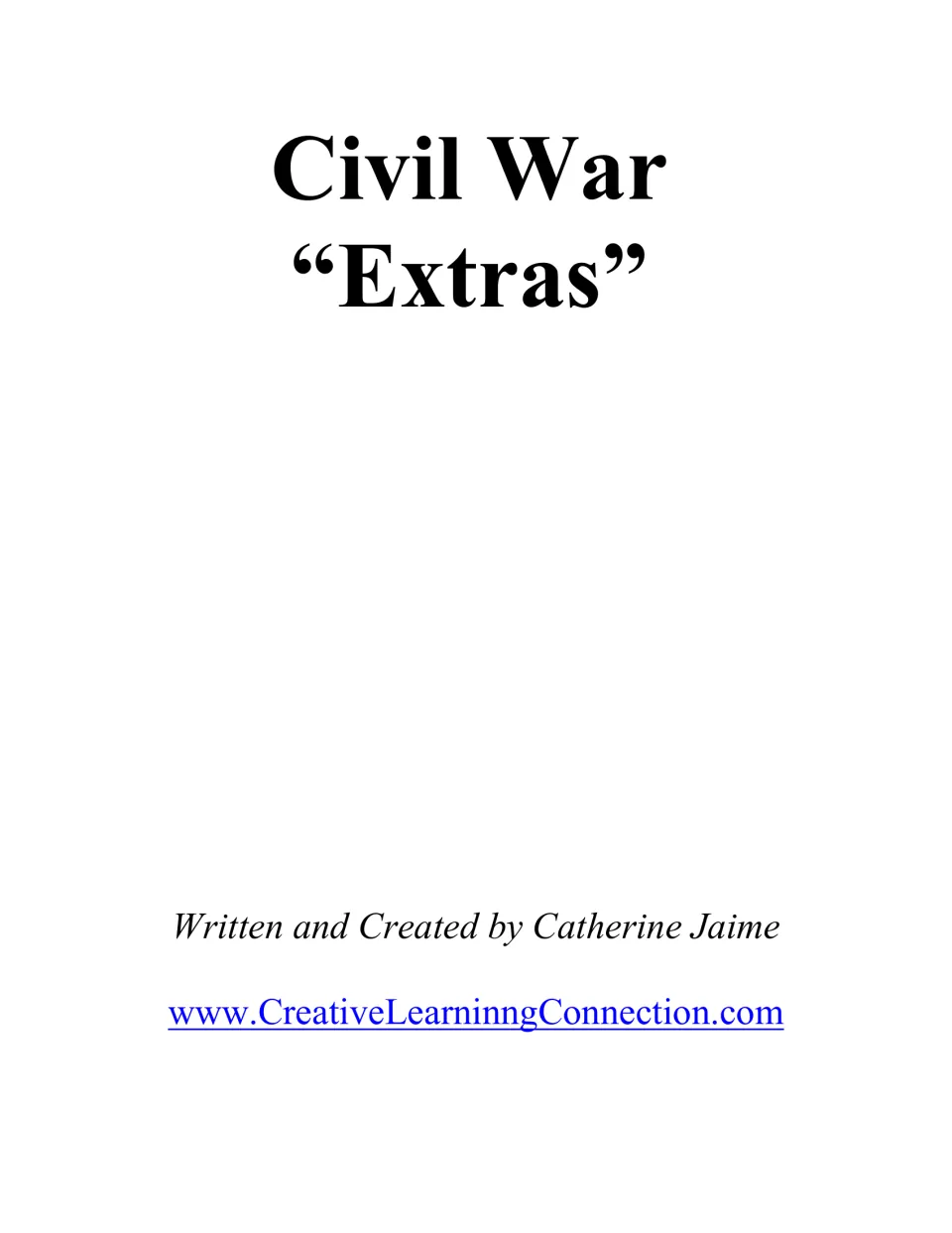 Title page: Civil War "Extras", written and created by Catherine Jaime, with the Creative Learning Connection website