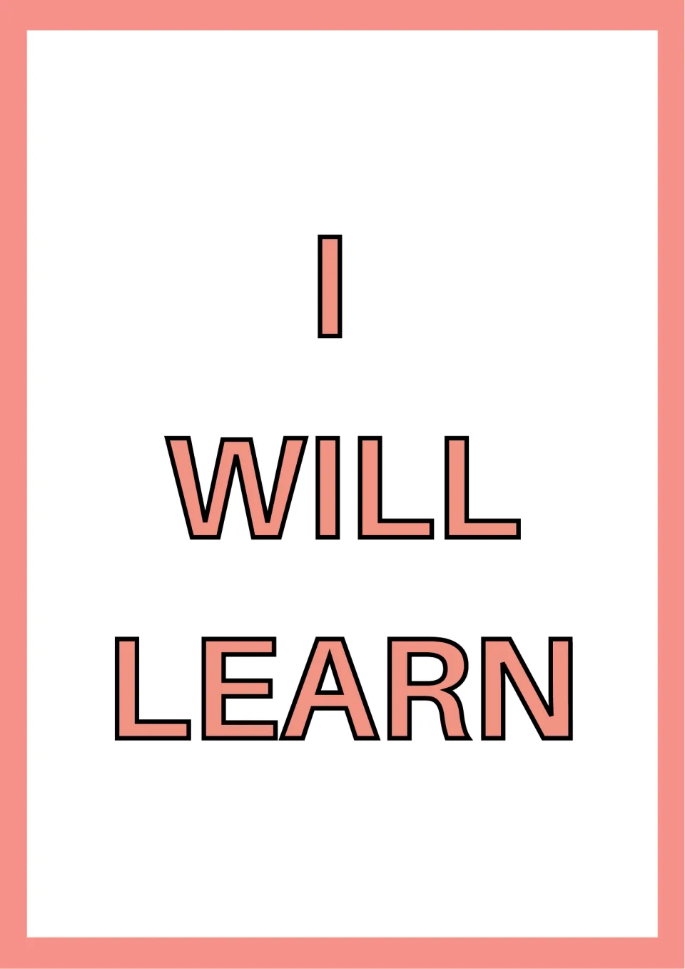 Growth mindset poster reading "I WILL LEARN" in large coral outlined capital letters, one word per line on white