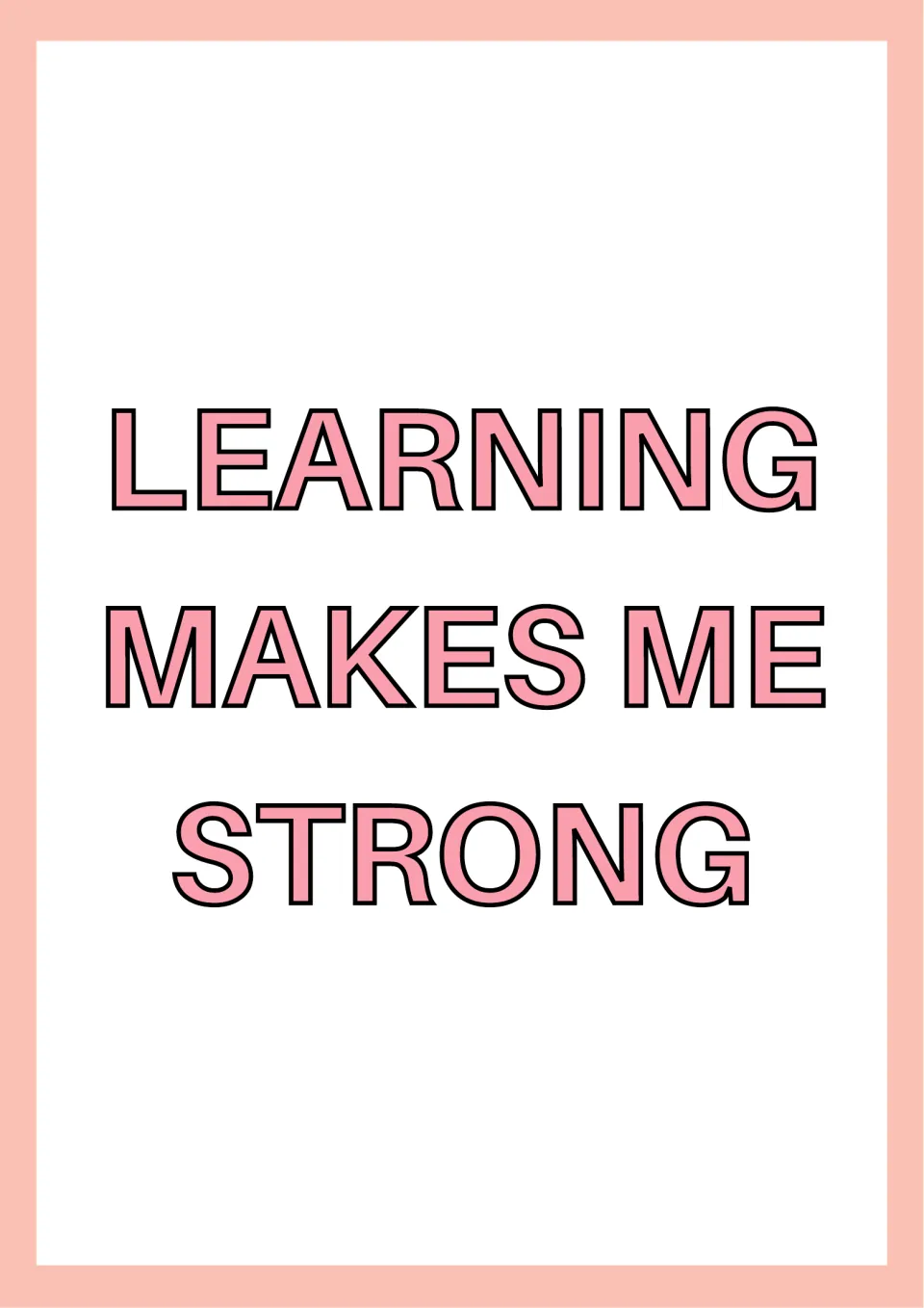 Motivational poster with the message "LEARNING MAKES ME STRONG" in large pink outlined capital letters on white
