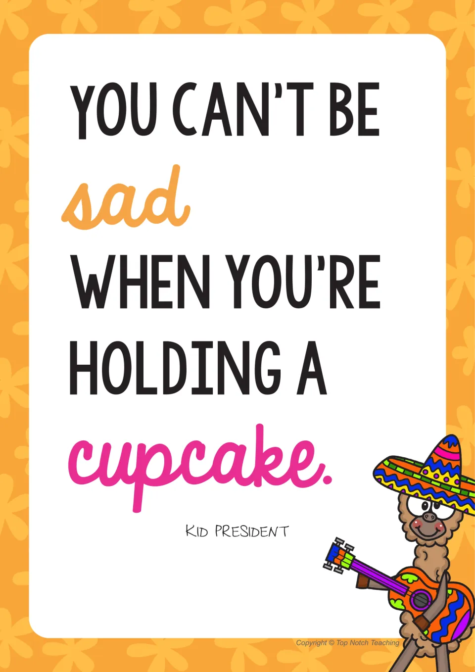 Kid President quote in orange: You can't be sad when you're holding a cupcake, beside a llama playing a guitar