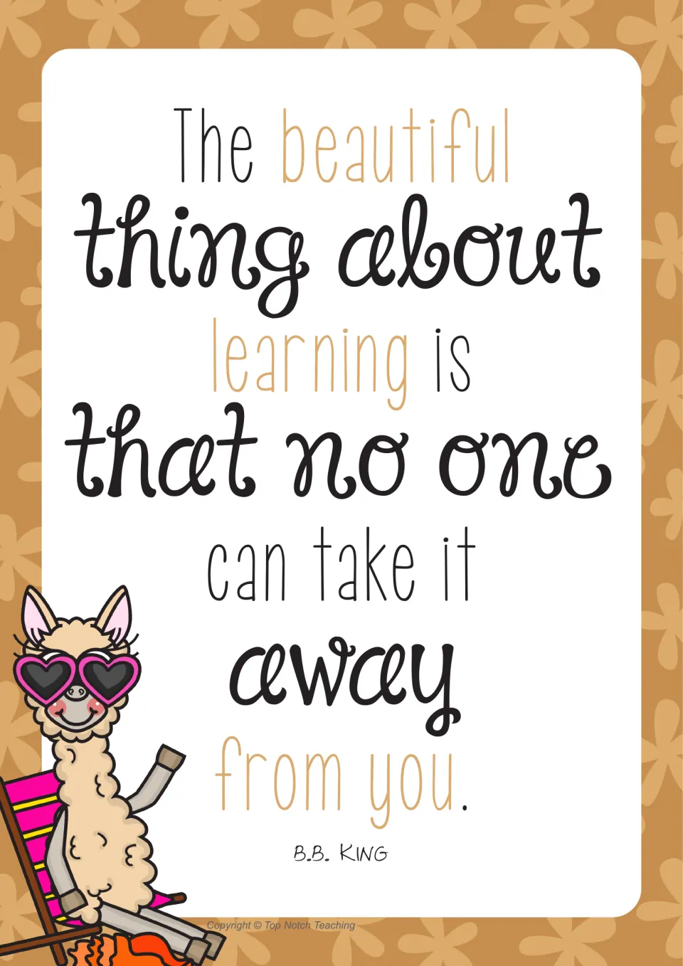 B.B. King quote in tan: The beautiful thing about learning is that no one can take it away from you, with a lounging llama