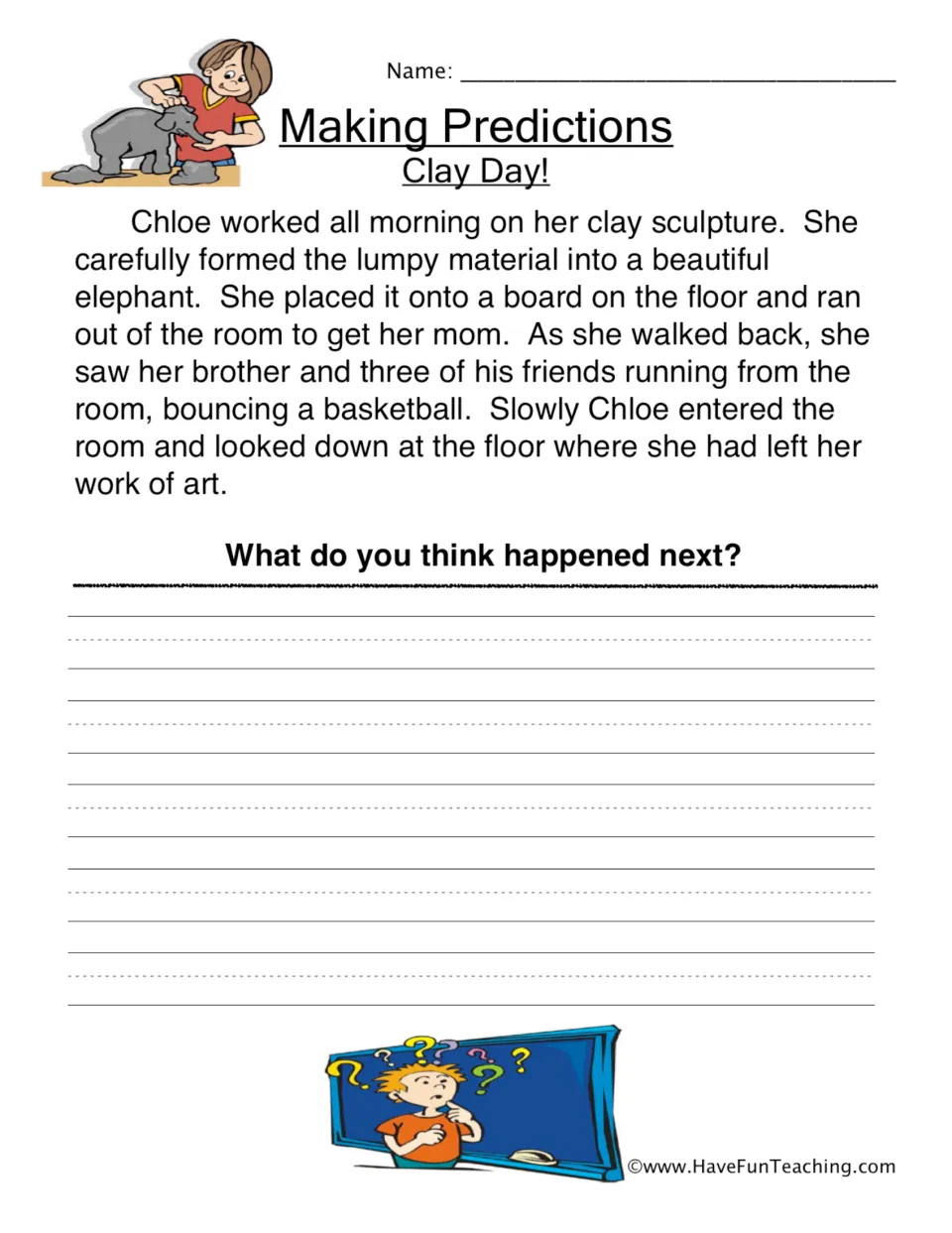 Prediction worksheet: Chloe leaves her clay elephant on the floor and returns after boys run out with a basketball