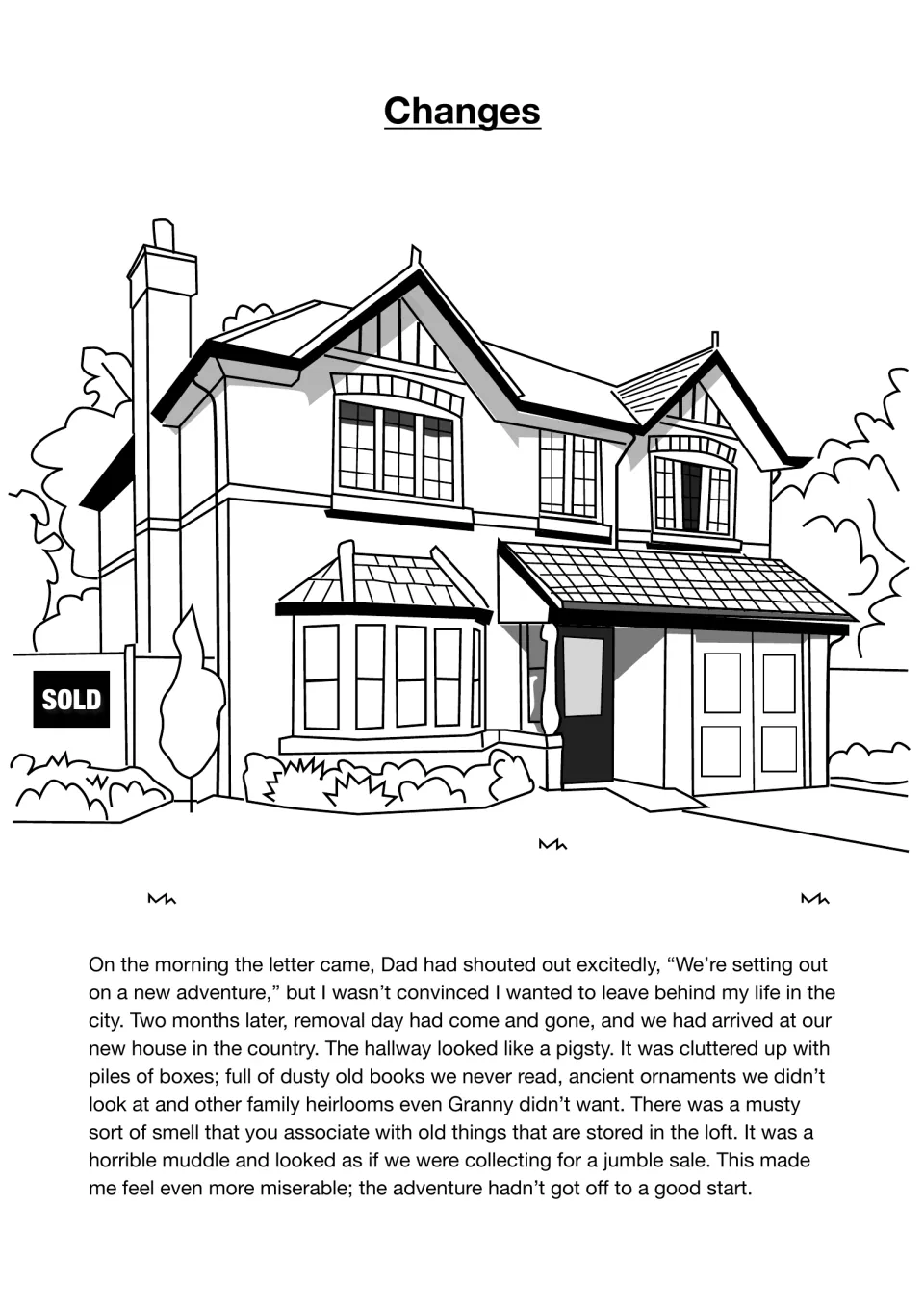 Changes, story opening: a boy arrives at a new country house with a SOLD sign and finds the hallway cluttered with boxes