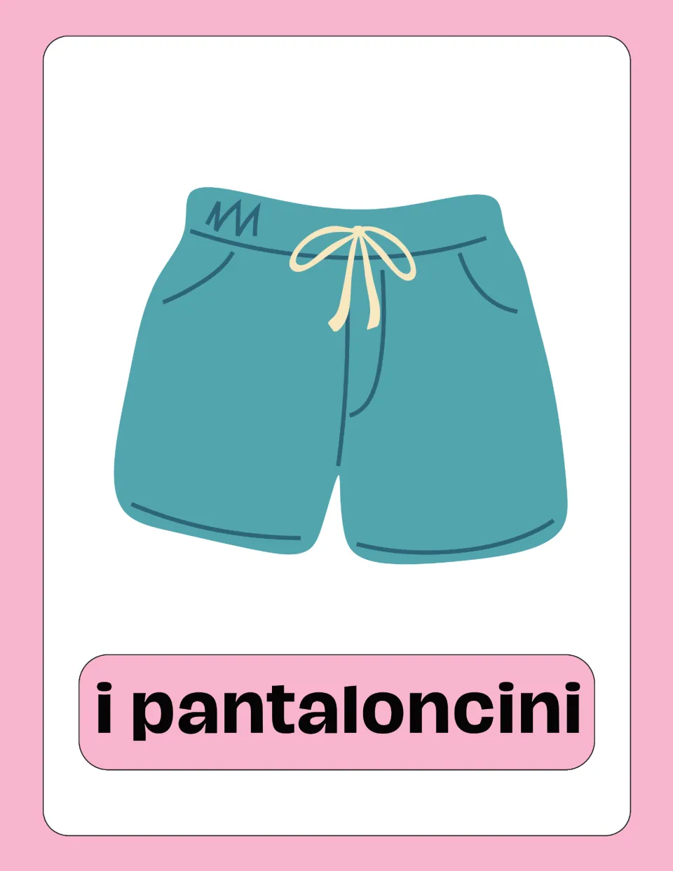 Italian clothing flashcard 9 of 25: teal shorts labeled 'i pantaloncini' (shorts), with a drawstring waist