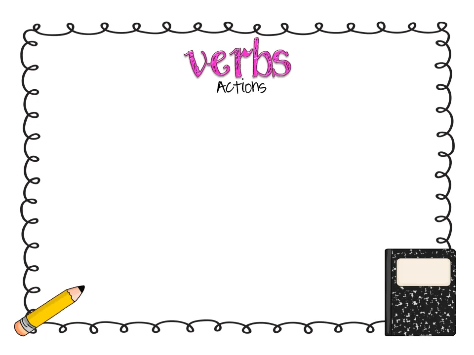 Verbs: students record action words they find or think of, building a personal list of verbs to use in their writing