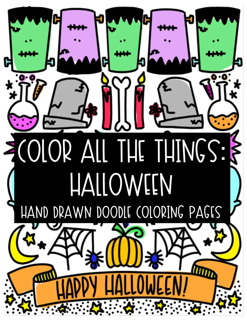 Cover of Color All the Things: Halloween, hand drawn doodle coloring pages in color with monsters, pumpkin and webs