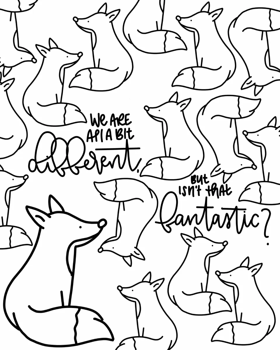 Fox pattern page: students color seated foxes around the quote We are all a bit different, but isn't that fantastic?