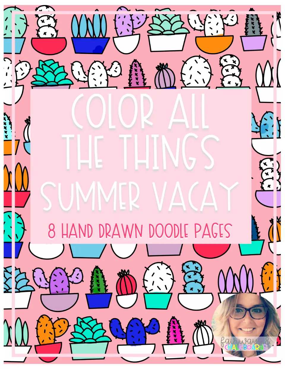 Cover: Color All the Things Summer Vacay, 8 hand drawn doodle pages, shown over a colored-in pattern of potted cacti