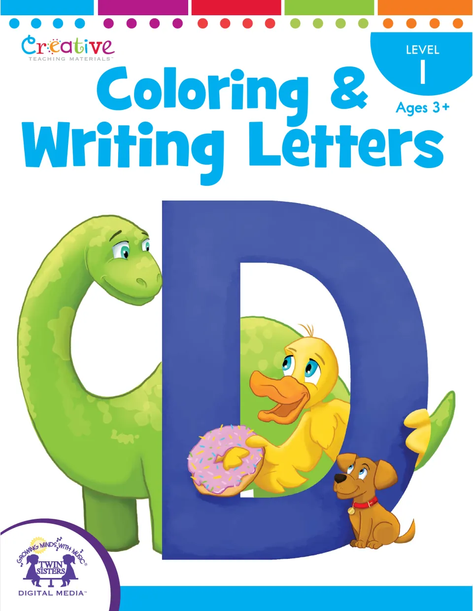 Coloring & Writing Letters cover, Level 1, Ages 3+: a dinosaur, a duck holding a donut and a puppy pose by letters C and D