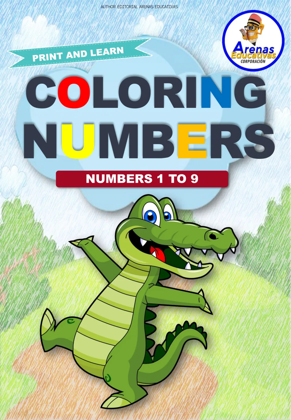 Cover: Coloring Numbers, Numbers 1 to 9, a Print and Learn book by Arenas Educativas showing a smiling cartoon crocodile