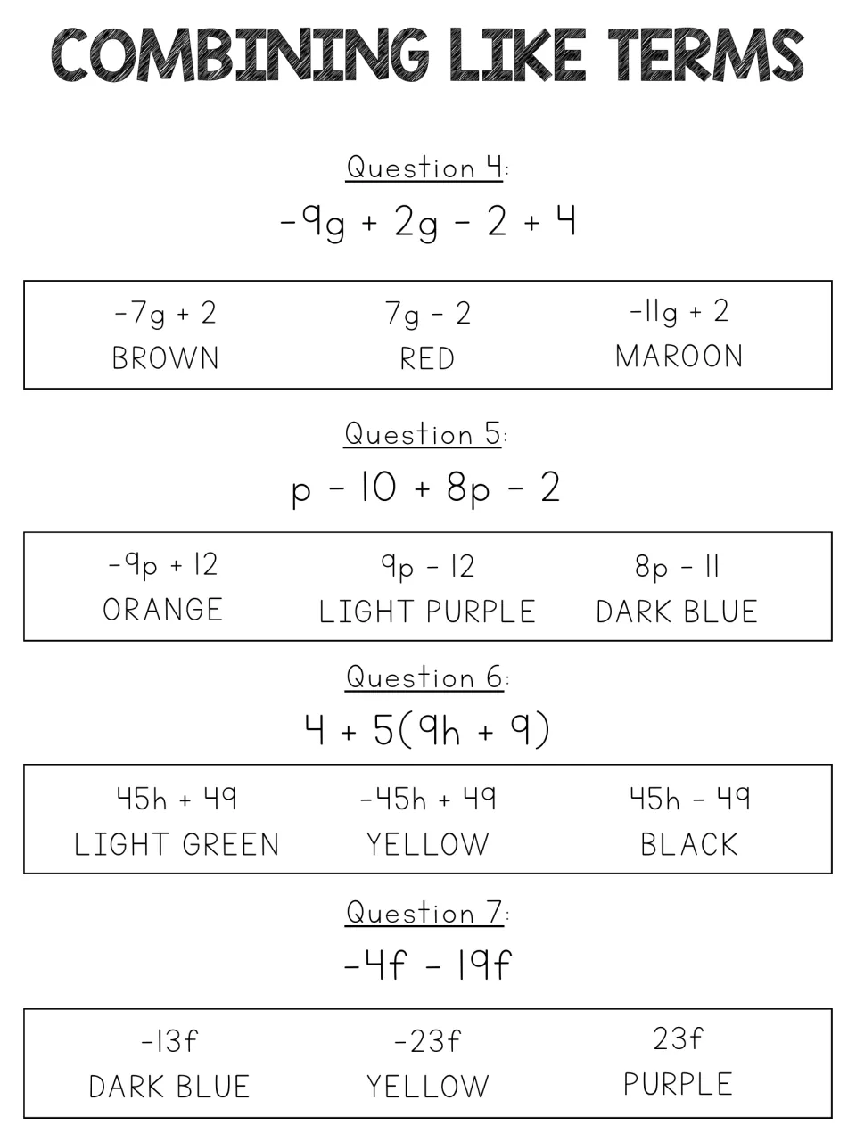 Distributing and combining like terms, questions 4-7: students simplify 4 + 5(9h + 9) and -4f - 19f to find each color