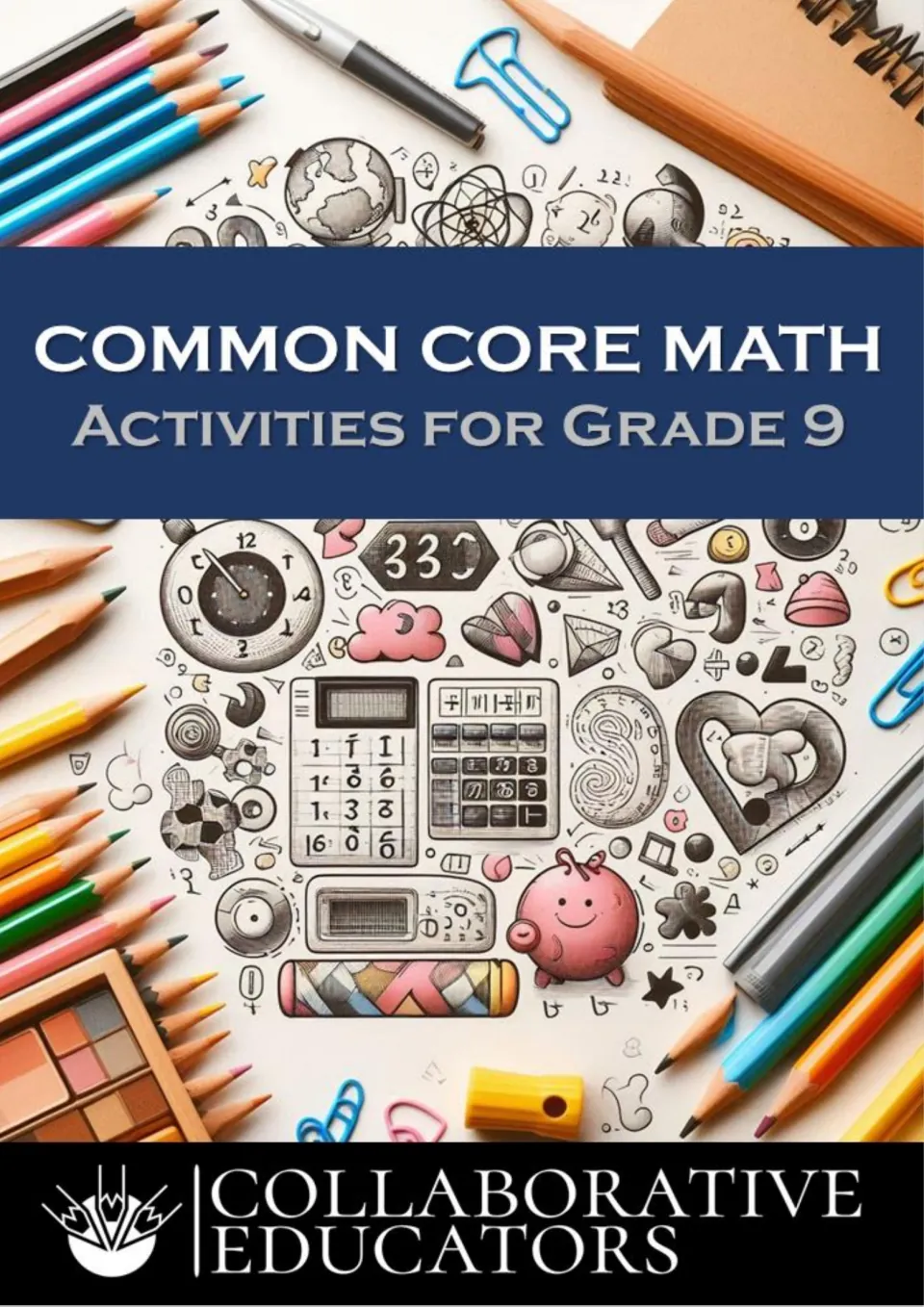 Cover of Common Core Math Activities for Grade 9 by Collaborative Educators, with sketched calculators and pencils