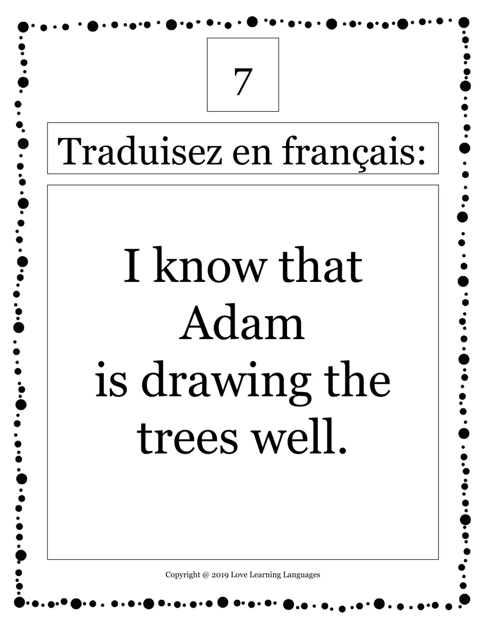 French translation card 7: translate 'I know that Adam is drawing the trees well' into French.